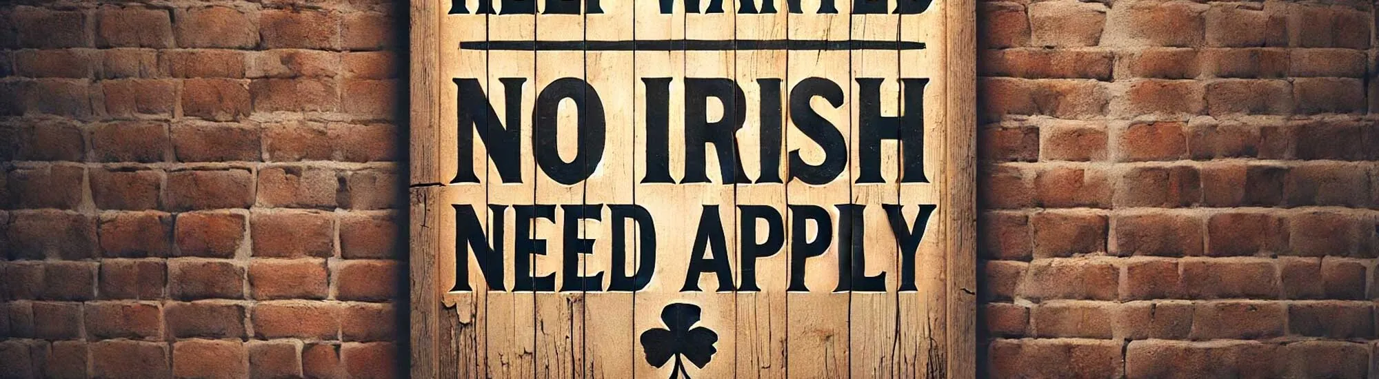 Il termine: « No Irish Need Apply »
